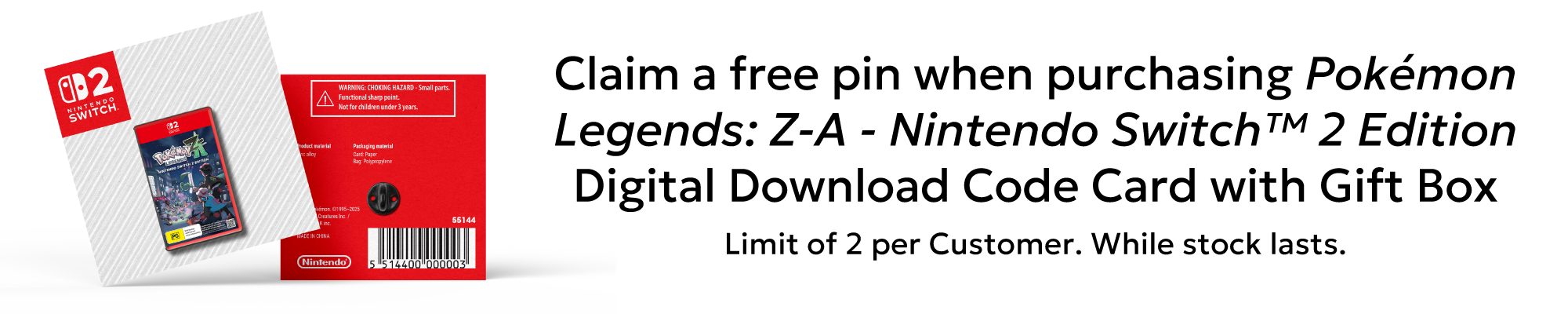 Bonus item: Pokémon™ Legends: Z-A - Nintendo Switch™ 2 Edition Pin. 2 per Customer.