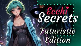 Ecchi Secrets: Futuristic Edition