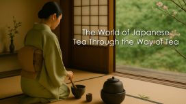 The World of Japanese Tea Through the Way of Tea