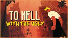 To Hell With The Ugly