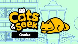 Cats and Seek : Osaka