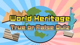 World Heritage True or False Quiz