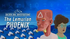 Golden Idol Investigations: The Lemurian Phoenix