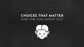 Choices That Matter: And The Sun Went Out