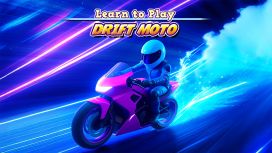Learn to Play - Drift Moto